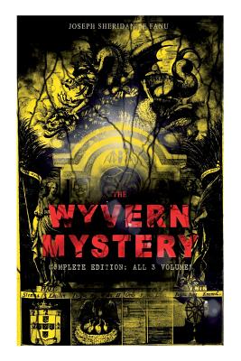 Seller image for THE WYVERN MYSTERY (Complete Edition: All 3 Volumes): Spine-Chilling Mystery Novel of Gothic Horror and Suspense (Paperback or Softback) for sale by BargainBookStores