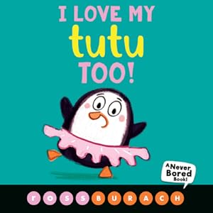 Seller image for I Love My Tutu Too!: A Never Bored Book (Board Book) for sale by BargainBookStores