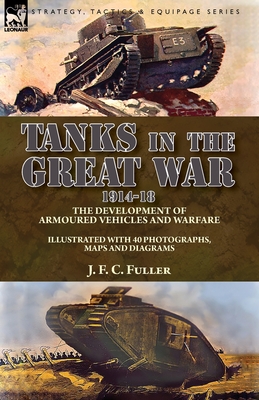 Seller image for Tanks in the Great War, 1914-18: the Development of Armoured Vehicles and Warfare (Paperback or Softback) for sale by BargainBookStores