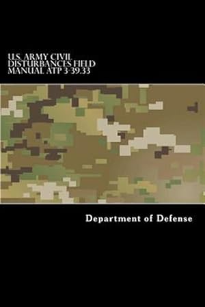 Image du vendeur pour U.s. Army Civil Disturbances Field Manual Atp 3-39.33 mis en vente par GreatBookPrices