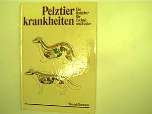 Pelztierkrankheiten (1. Aufl.) - Nerz und Fuchs; Ursachen, Merkmale, Bekämpfung u. Verhütung wich...