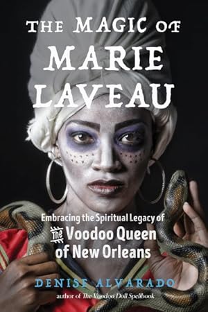 Seller image for Magic of Marie Laveau : Embracing the Spiritual Legacy of the Voodoo Queen of New Orleans for sale by GreatBookPricesUK