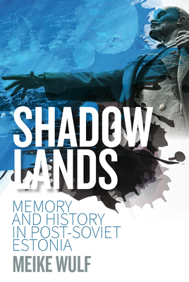 Image du vendeur pour Shadowlands: Memory and History in Post-Soviet Estonia (Paperback or Softback) mis en vente par BargainBookStores