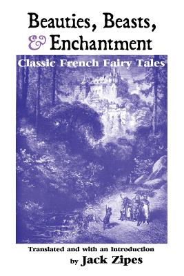Bild des Verkufers fr Beauties, Beasts and Enchantment: Classic French Fairy Tales (Paperback or Softback) zum Verkauf von BargainBookStores
