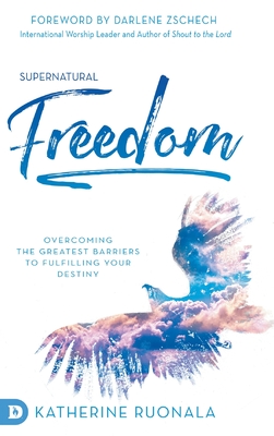 Imagen del vendedor de Supernatural Freedom: Overcoming the Greatest Barriers to Fulfilling Your Destiny (Hardback or Cased Book) a la venta por BargainBookStores