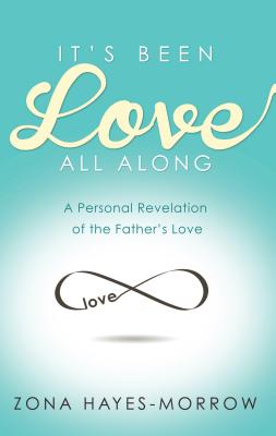 Seller image for It's Been Love All Along: A Personal Revelation of the Father's Love (Paperback or Softback) for sale by BargainBookStores