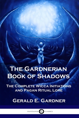 Bild des Verkufers fr The Gardnerian Book of Shadows: The Complete Wicca Initiations and Pagan Ritual Lore (Paperback or Softback) zum Verkauf von BargainBookStores