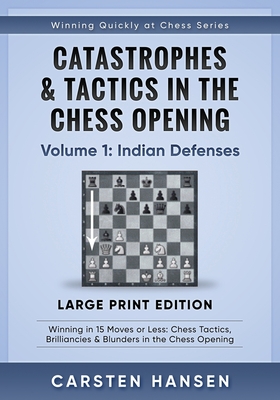 Seller image for Catastrophes & Tactics in the Chess Opening - Volume 1: Indian Defenses - Large Print Edition: Winning in 15 Moves or Less: Chess Tactics, Brilliancie (Paperback or Softback) for sale by BargainBookStores