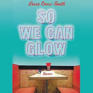 Seller image for So We Can Glow : Stories: Library Edition for sale by GreatBookPrices