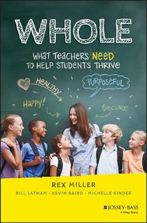 Imagen del vendedor de Whole : What Teachers Need to Help Students Thrive a la venta por GreatBookPrices