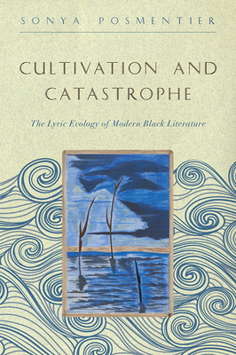 Seller image for Cultivation and Catastrophe: The Lyric Ecology of Modern Black Literature (Paperback or Softback) for sale by BargainBookStores