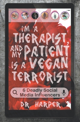 Seller image for I'm a Therapist, and My Patient is a Vegan Terrorist: 6 Deadly Social Media Influencers (Paperback or Softback) for sale by BargainBookStores