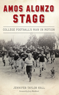 Seller image for Amos Alonzo Stagg: College Football's Man in Motion (Hardback or Cased Book) for sale by BargainBookStores