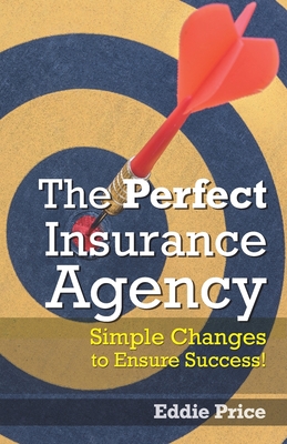 Image du vendeur pour The Perfect Insurance Agency: Simple Changes to Ensure Success! (Paperback or Softback) mis en vente par BargainBookStores