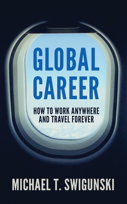 Bild des Verkufers fr Global Career: How to Work Anywhere and Travel Forever (Paperback or Softback) zum Verkauf von BargainBookStores