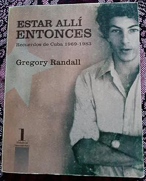 Estar Allí Entonces: Recuerdos De Cuba 1969-1983