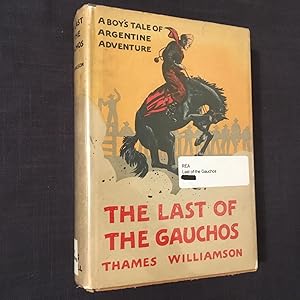 The Last of the Gauchos: A Boys Tale of Argentine Adventure