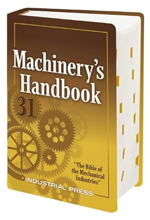 Image du vendeur pour Machinery's Handbook : A Reference Book for the Manufacturing and Mechanical Engineer, Designer, Drafter, Metalworker, Toolmaker, Machinist, Hobbyist, Educator, and Student mis en vente par GreatBookPrices