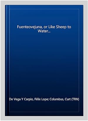 Bild des Verkufers fr Fuenteovejuna, or Like Sheep to Water. zum Verkauf von GreatBookPrices