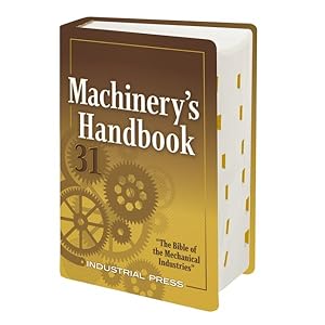 Bild des Verkufers fr Machinery's Handbook : A Reference Book for the Manufacturing and Mechanical Engineer, Designer, Drafter, Metalworker, Toolmaker, Machinist, Hobbyist, Educator, and Student zum Verkauf von GreatBookPrices