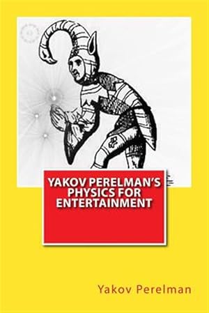 Image du vendeur pour Yakov Perelman?s Physics for Entertainment mis en vente par GreatBookPrices