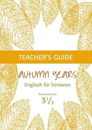 Imagen del vendedor de Autumn Years - Englisch fr Senioren 3 1/2 - Advanced Plus - Teacher's Guide a la venta por Rheinberg-Buch Andreas Meier eK