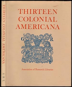 Bild des Verkufers fr Thirteen Colonial Americana: A Selection of Publications Issued in the British Provinces of North American During the Final Half-Century or the Colonial Era zum Verkauf von Between the Covers-Rare Books, Inc. ABAA