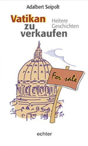 Bild des Verkufers fr Vatikan zu verkaufen : heitere Geschichten / Adalbert Seipolt Heitere Geschichten zum Verkauf von Bcher bei den 7 Bergen