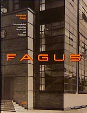 Fagus : Industriekultur zwischen Werkbund und Bauhaus ; [Ausstellung und Katalog] / Bauhaus-Archi...