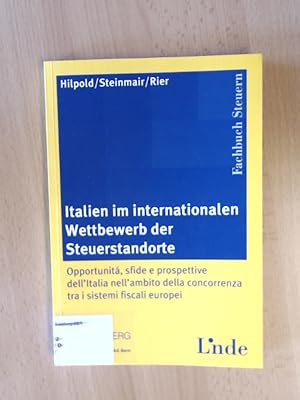 Immagine del venditore per Italien im internationalen Wettbewerb der Steuerstandorte. Chancen, Herausforderungen und Perspektiven. Opportunita, sfide e prospettive dell'Italia nell'ambito della concorrenza tra i sistemi fiscali europei. venduto da avelibro OHG