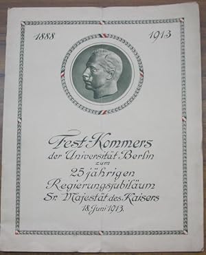 Fest -Kommers der Universität Berlin zum 25jährigen Regierungsjubiläum Sr. Majestät des Kaisers 1...