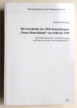 Die Geschichte des SED-Zentralorgans Neues Deutschland von 1946 bis 1949: Die Waffenlieferanten i...