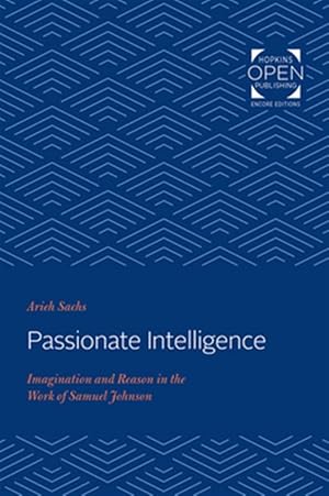 Immagine del venditore per Passionate Intelligence : Imagination and Reason in the Work of Samuel Johnson venduto da GreatBookPrices