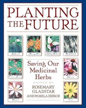 Imagen del vendedor de Planting the Future: Saving Our Medicinal Herbs (Paperback or Softback) a la venta por BargainBookStores