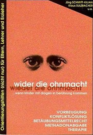 Bild des Verkufers fr Wi(e)der die Ohnmacht - Wenn Kinder mit Drogen in Berhrung kommen. Orientierungshilfen (nicht nur) fr Eltern, Lehrer und Erzieher. zum Verkauf von getbooks GmbH