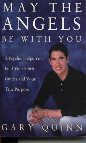 Immagine del venditore per MAY THE ANGELS BE WITH YOU : A PSYCHIC HELPS YOU FIND YOUR SPIRIT GUIDES AND YOUR TRUE PURPOSE venduto da Dromanabooks