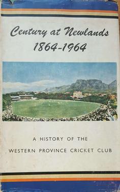 Century at Newlands 1864-1964: A History of the Western Province Cricket Club