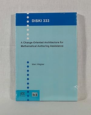 Bild des Verkufers fr A Change-Oriented Architecture for Mathematical Authoring Assistance. (= Dissertations in Artificial Intelligence, Vol. 333). zum Verkauf von Versandantiquariat Waffel-Schrder