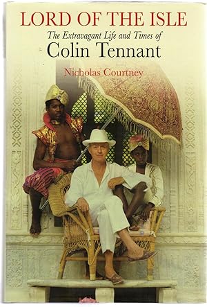 Lord of the Isle : The Extravagant Life and Times of Colin Tennant (SIGNED COPY)