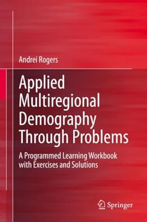 Imagen del vendedor de Applied Multiregional Demography Through Problems : A Programmed Learning Workbook With Exercises and Solutions a la venta por GreatBookPrices