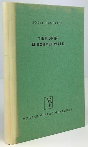 Seller image for Tief drin im Bhmerwald. Erinnerungen und Geschichten. 3. Auflage (Reprint). for sale by Antiquariat Heiner Henke
