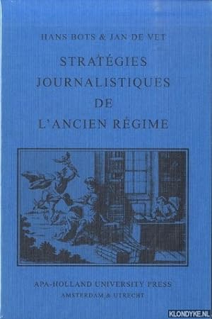 Bild des Verkufers fr Stratgies Journalistiques de L'Ancien Rgime. Les Prefaces des "Journaux de Hollande" 1684-1764 zum Verkauf von Klondyke