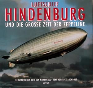 Bild des Verkufers fr Luftschiff Hindenburg und die grosse Zeit der Zeppeline. Text von Rick Archbold. Ill. von Ken Marschall. Fachliche Beratung Dennis R. Kromm . [Ins Dt. bertr. von Christian Quatmann. Red.: Rita Seuss] / Collection Rolf Heyne- zum Verkauf von Galerie Joy Versandantiquariat  UG (haftungsbeschrnkt)