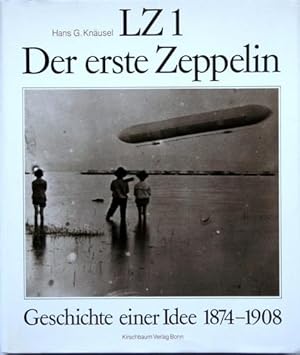 Seller image for LZ 1, der erste Zeppelin : Geschichte e. Idee 1874 - 1908. for sale by Galerie Joy Versandantiquariat  UG (haftungsbeschrnkt)