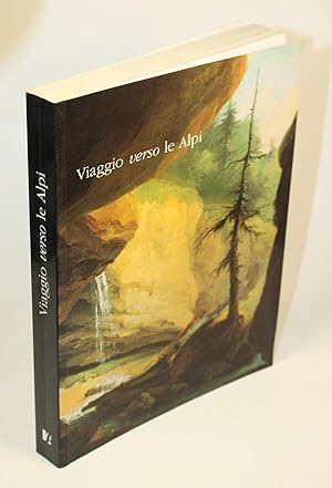 Seller image for Viaggio verso le Alpi. Le voyage vers les Alpes. Die Reise zu den Alpen. for sale by Antiquariat Gallus / Dr. P. Adelsberger