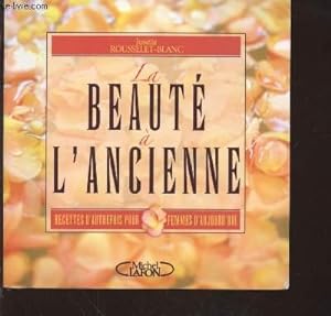 Seller image for La Beaut  l'ancienne : Recettes d'autrefois pour femmes d'aujourd'hui for sale by Le-Livre