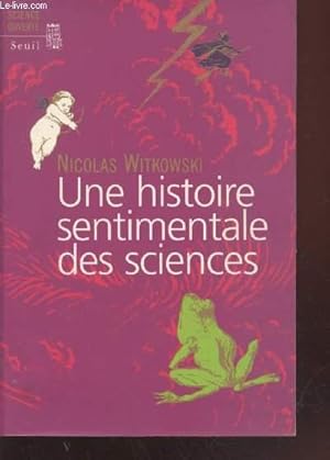 Bild des Verkufers fr Une histoire sentimentale des sciences (Collection : "Science Ouverte") zum Verkauf von Le-Livre