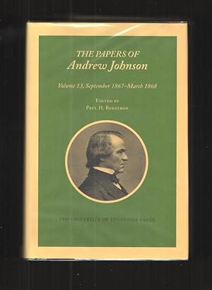 Papers Andrew Johnson Vol 13 September 1867 - March 1868 (Utp Papers Andrew Johnson)