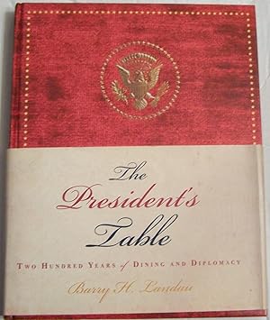 The President's Table: Two Hundred Years of Dining and Diplomacy