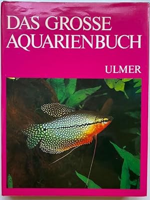 Das grosse Aquarienbuch. die schönsten trop. Süsswasserfische.